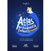 Atlas De Ortodontia Infantil - Tratamento Ortodôntico Nas Dentaduras Decídua E Mista