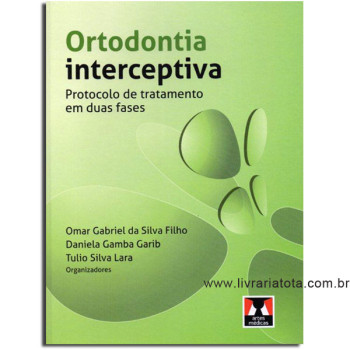 Ortodontia Interceptiva - Protocolo de Tratamento em Duas Fases