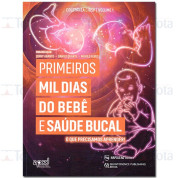 Primeiros Mil Dias do Bebê e Saúde Bucal - COLETANEA CIOSP VOL 1